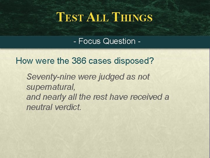 TEST ALL THINGS - Focus Question - How were the 386 cases disposed? Seventy-nine