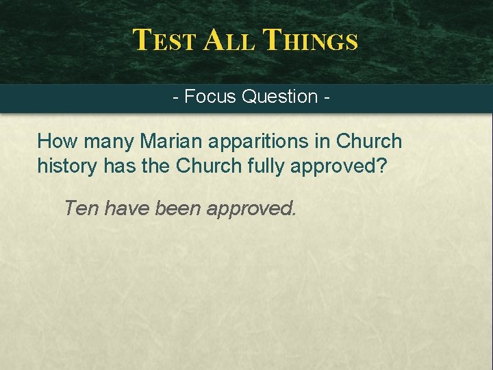 TEST ALL THINGS - Focus Question - How many Marian apparitions in Church history