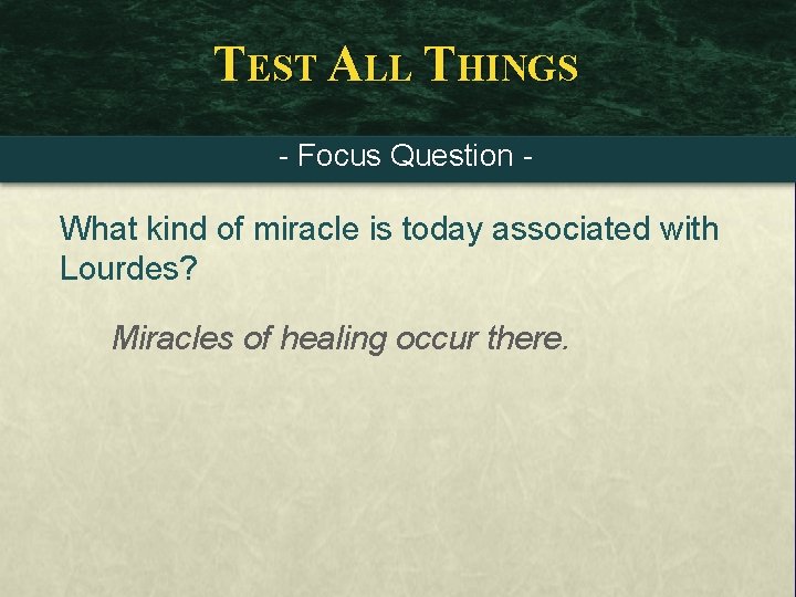 TEST ALL THINGS - Focus Question - What kind of miracle is today associated