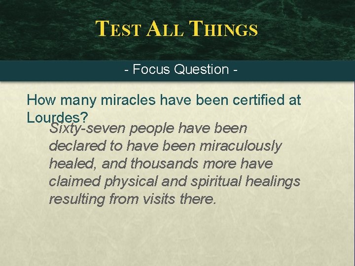 TEST ALL THINGS - Focus Question - How many miracles have been certified at