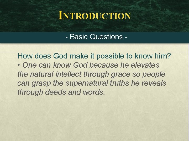 INTRODUCTION - Basic Questions - How does God make it possible to know him?