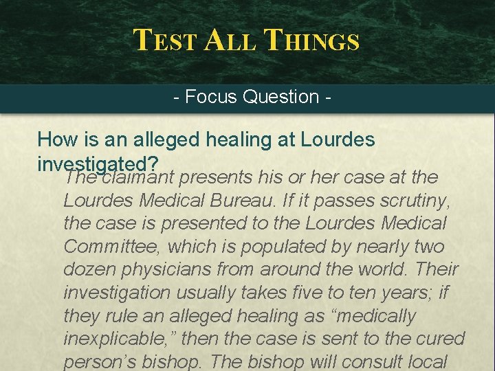 TEST ALL THINGS - Focus Question - How is an alleged healing at Lourdes