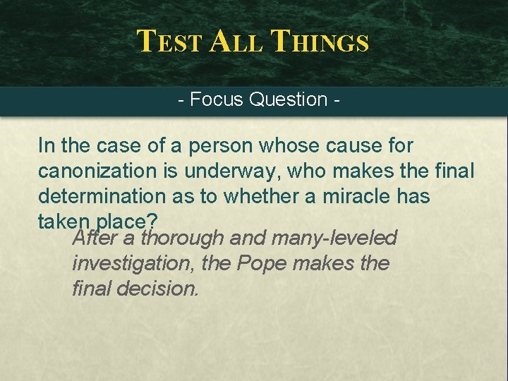 TEST ALL THINGS - Focus Question - In the case of a person whose