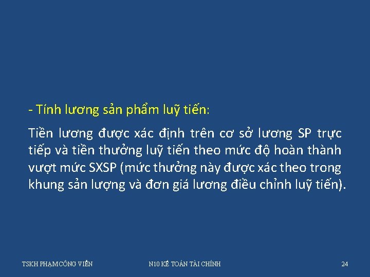 - Tính lương sản phẩm luỹ tiến: Tiền lương được xác định trên cơ