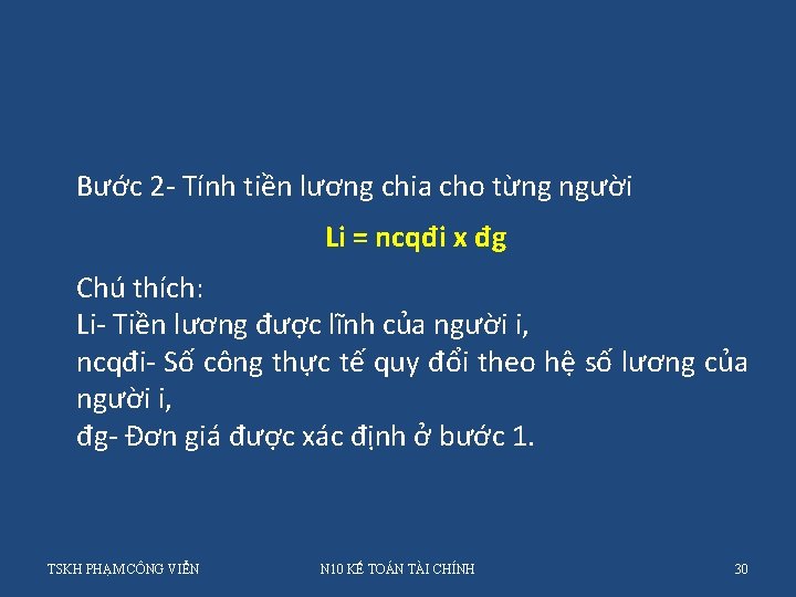 Bước 2 - Tính tiền lương chia cho từng người Li = ncqđi x