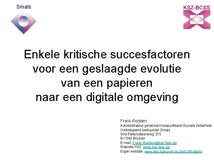 Smals KSZ-BCSS Enkele kritische succesfactoren voor een geslaagde evolutie van een papieren naar een