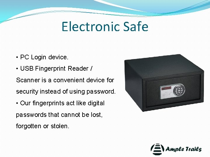 Electronic Safe • PC Login device. • USB Fingerprint Reader / Scanner is a