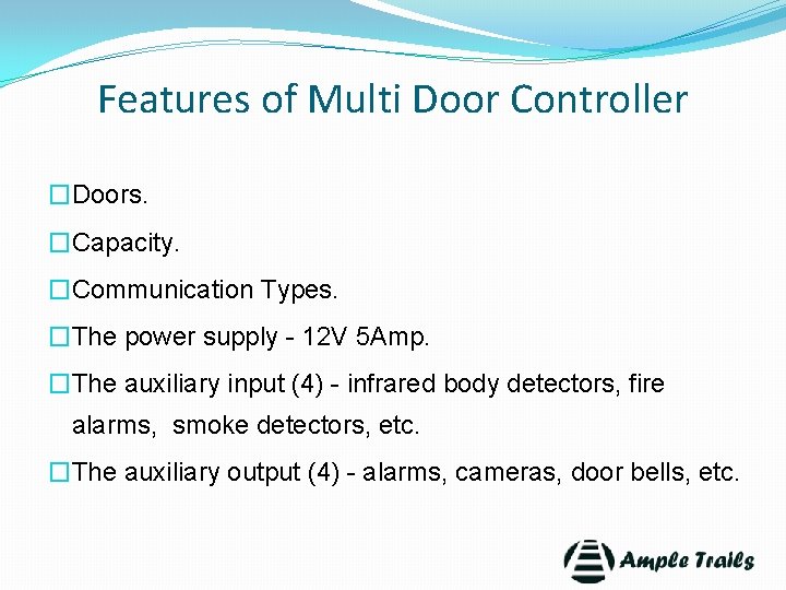 Features of Multi Door Controller �Doors. �Capacity. �Communication Types. �The power supply - 12