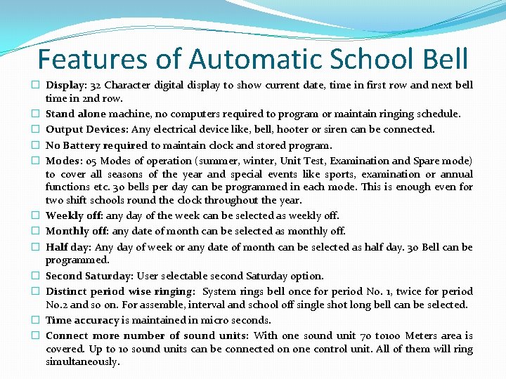 Features of Automatic School Bell � Display: 32 Character digital display to show current