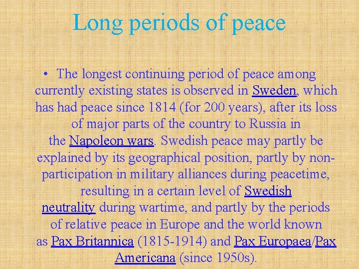 Long periods of peace • The longest continuing period of peace among currently existing Long periods of peace • The longest continuing period of peace among currently existing