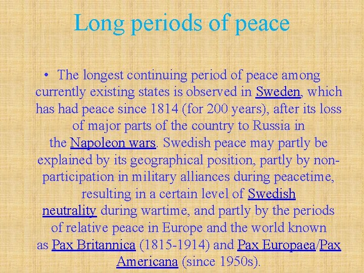 Long periods of peace • The longest continuing period of peace among currently existing