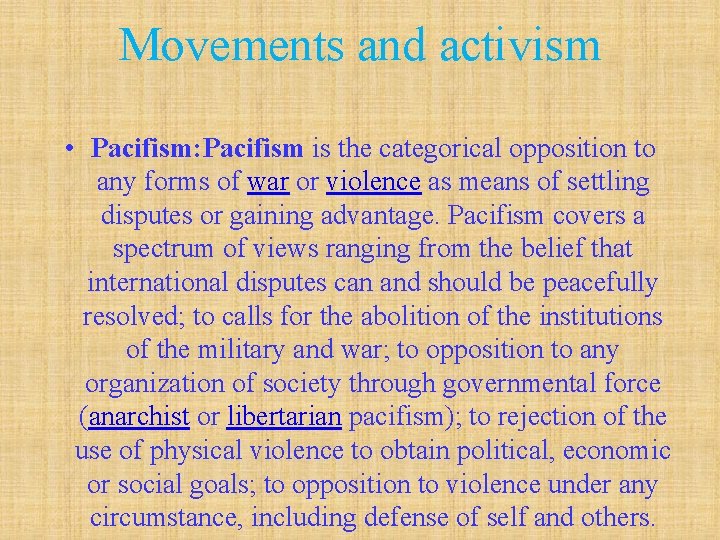 Movements and activism • Pacifism: Pacifism is the categorical opposition to any forms of