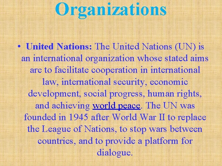 Organizations • United Nations: The United Nations (UN) is an international organization whose stated