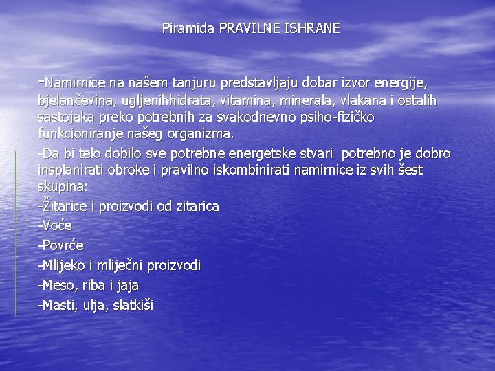 Piramida PRAVILNE ISHRANE -Namirnice na našem tanjuru predstavljaju dobar izvor energije, bjelančevina, ugljenihhidrata, vitamina,