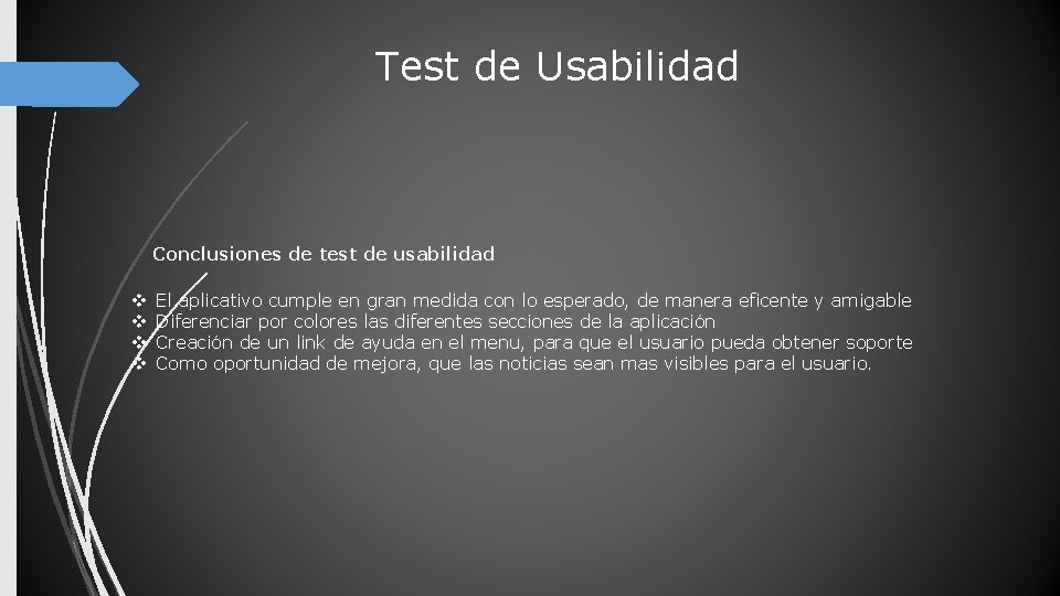 Test de Usabilidad Conclusiones de test de usabilidad v v El aplicativo cumple en