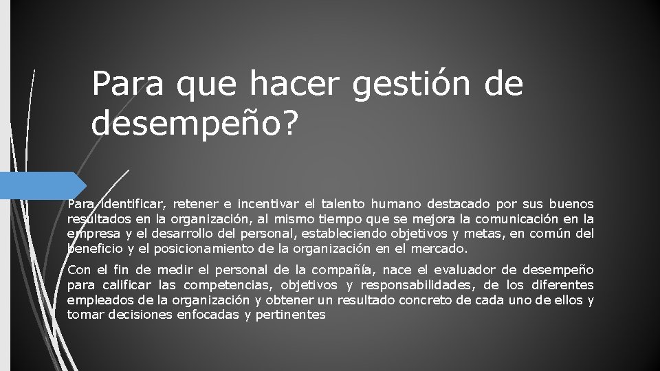 Para que hacer gestión de desempeño? Para identificar, retener e incentivar el talento humano