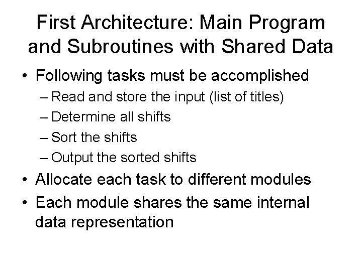 First Architecture: Main Program and Subroutines with Shared Data • Following tasks must be