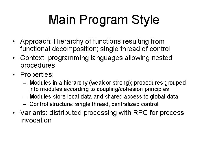 Main Program Style • Approach: Hierarchy of functions resulting from functional decomposition; single thread