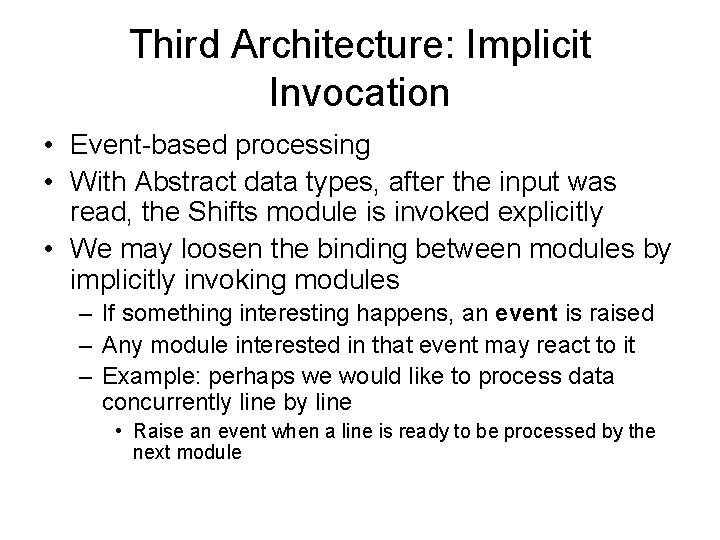 Third Architecture: Implicit Invocation • Event-based processing • With Abstract data types, after the