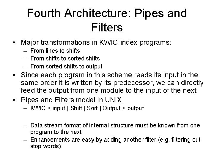 Fourth Architecture: Pipes and Filters • Major transformations in KWIC-index programs: – From lines