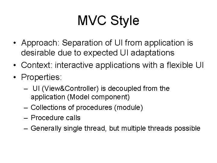 MVC Style • Approach: Separation of UI from application is desirable due to expected