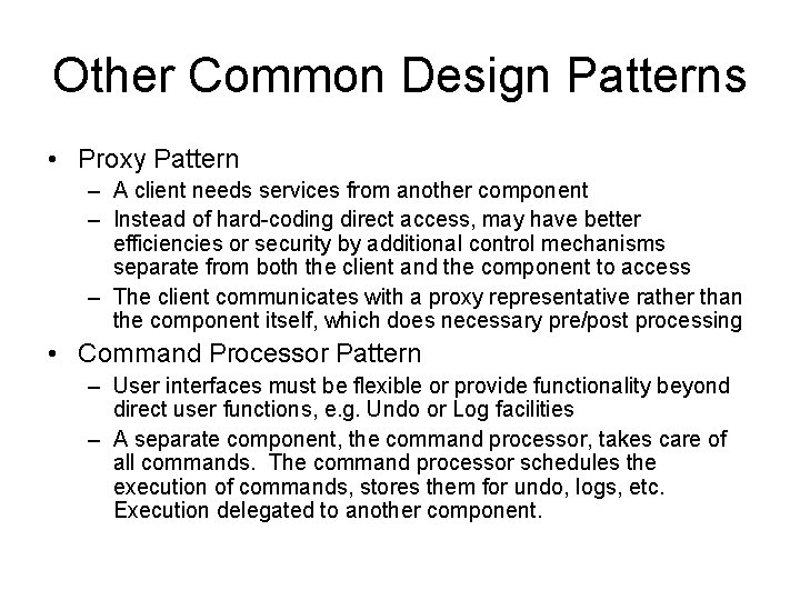 Other Common Design Patterns • Proxy Pattern – A client needs services from another