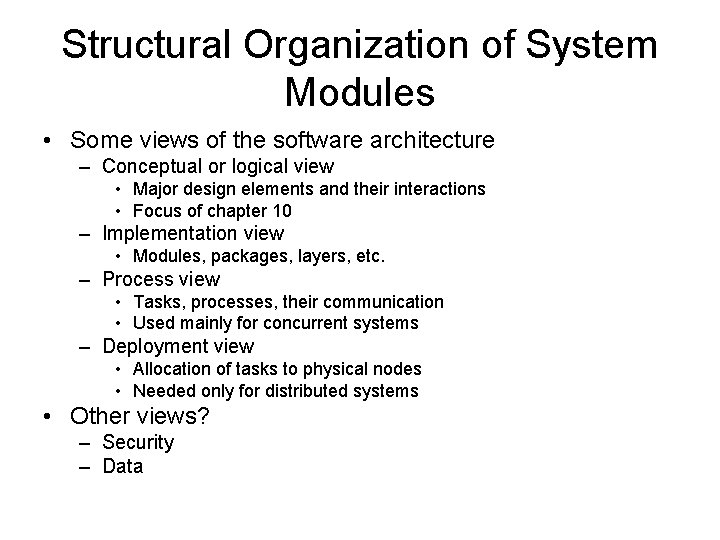 Structural Organization of System Modules • Some views of the software architecture – Conceptual