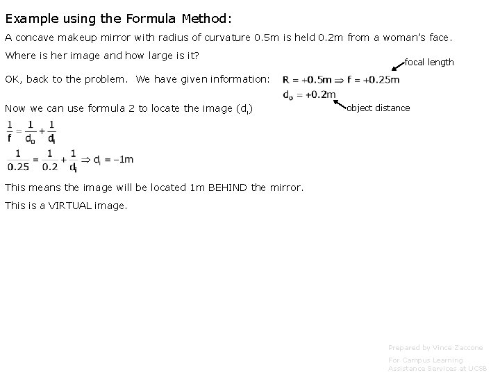 Example using the Formula Method: A concave makeup mirror with radius of curvature 0. Example using the Formula Method: A concave makeup mirror with radius of curvature 0.