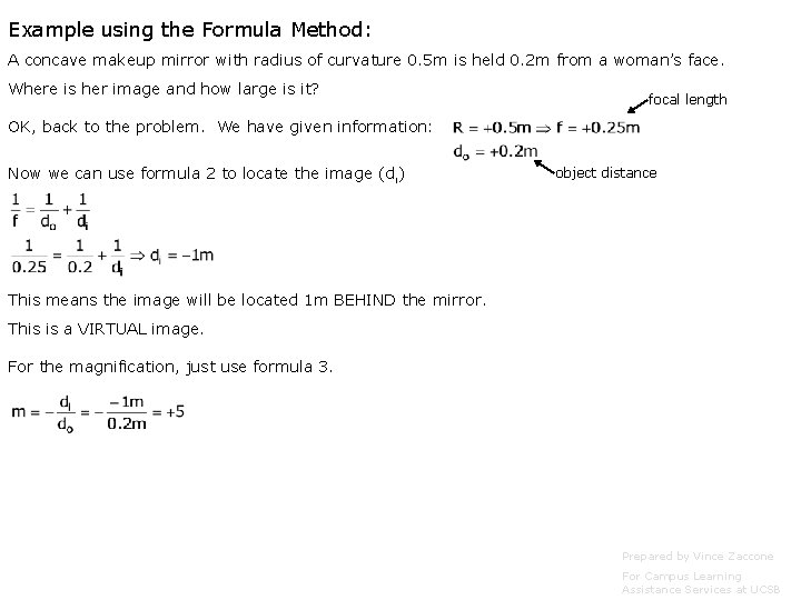 Example using the Formula Method: A concave makeup mirror with radius of curvature 0. Example using the Formula Method: A concave makeup mirror with radius of curvature 0.