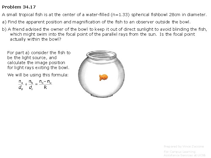 Problem 34. 17 A small tropical fish is at the center of a water-filled