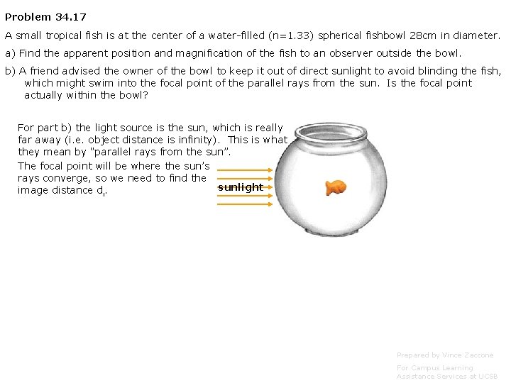 Problem 34. 17 A small tropical fish is at the center of a water-filled