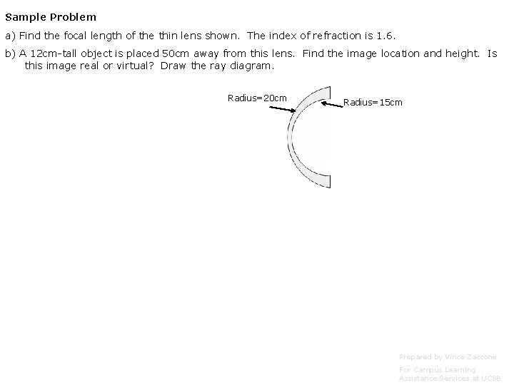 Sample Problem a) Find the focal length of the thin lens shown. The index