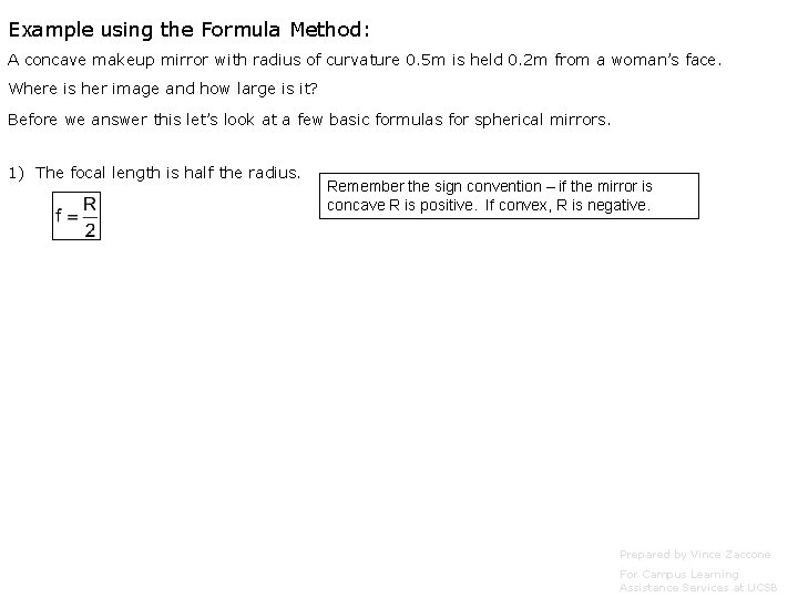 Example using the Formula Method: A concave makeup mirror with radius of curvature 0. Example using the Formula Method: A concave makeup mirror with radius of curvature 0.