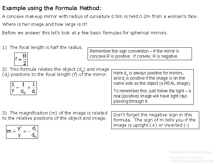 Example using the Formula Method: A concave makeup mirror with radius of curvature 0. Example using the Formula Method: A concave makeup mirror with radius of curvature 0.