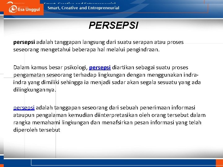 PERSEPSI persepsi adalah tanggapan langsung dari suatu serapan atau proses seseorang mengetahui beberapa hal