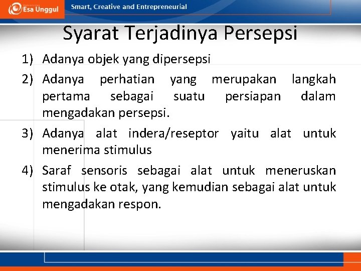 Syarat Terjadinya Persepsi 1) Adanya objek yang dipersepsi 2) Adanya perhatian yang merupakan langkah