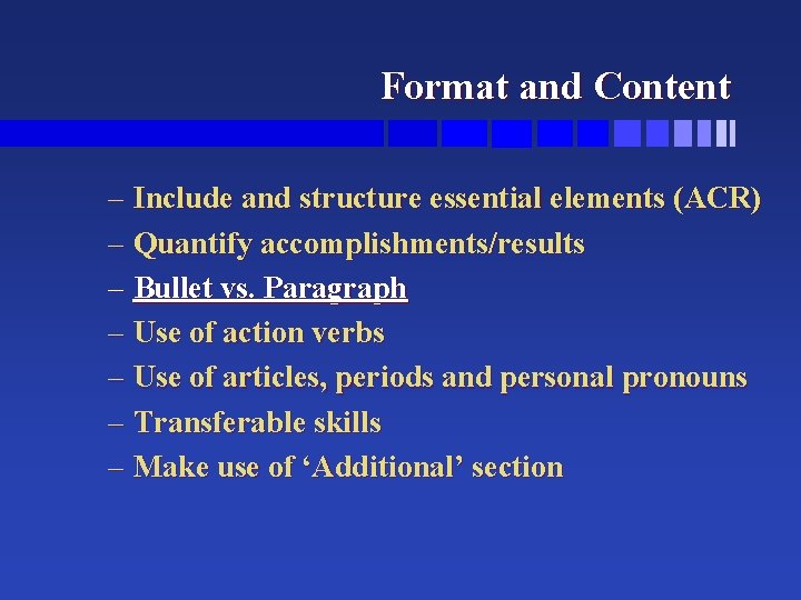 Format and Content – Include and structure essential elements (ACR) – Quantify accomplishments/results – Format and Content – Include and structure essential elements (ACR) – Quantify accomplishments/results –
