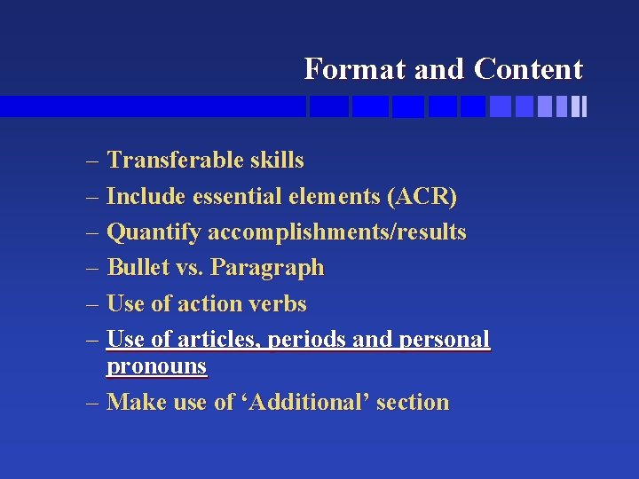 Format and Content – Transferable skills – Include essential elements (ACR) – Quantify accomplishments/results