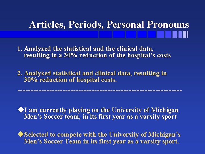 Articles, Periods, Personal Pronouns 1. Analyzed the statistical and the clinical data, resulting in