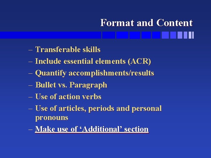 Format and Content – Transferable skills – Include essential elements (ACR) – Quantify accomplishments/results