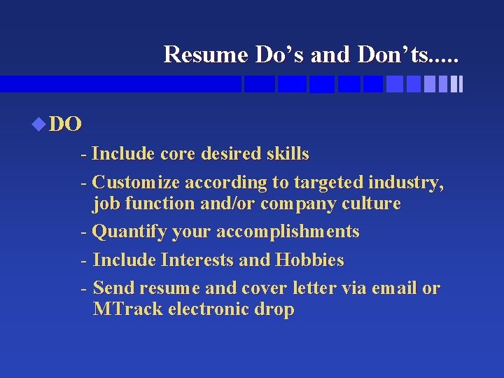 Resume Do’s and Don’ts. . . u. DO - Include core desired skills - Resume Do’s and Don’ts. . . u. DO - Include core desired skills -