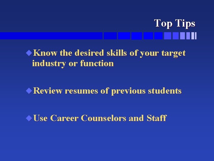 Top Tips u. Know the desired skills of your target industry or function u.