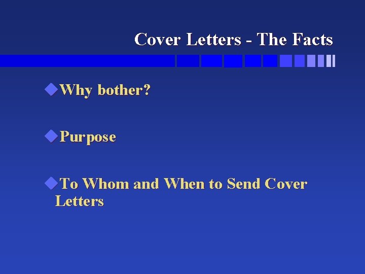 Cover Letters - The Facts u. Why bother? u. Purpose u. To Whom and Cover Letters - The Facts u. Why bother? u. Purpose u. To Whom and