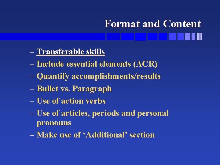 Format and Content – Transferable skills – Include essential elements (ACR) – Quantify accomplishments/results