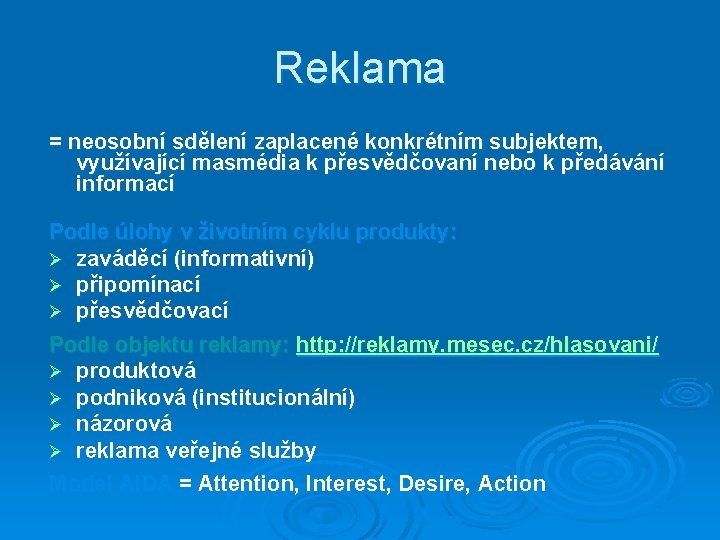 Reklama = neosobní sdělení zaplacené konkrétním subjektem, využívající masmédia k přesvědčovaní nebo k předávání