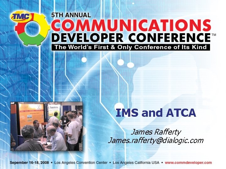 IMS and ATCA James Rafferty James. rafferty@dialogic. com 