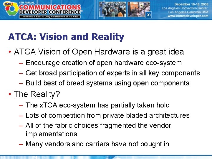 20 ATCA: Vision and Reality • ATCA Vision of Open Hardware is a great