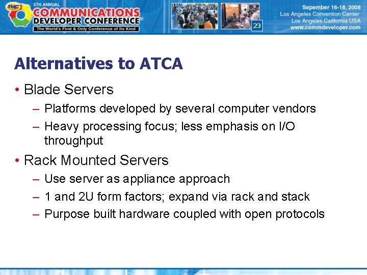 23 Alternatives to ATCA • Blade Servers – Platforms developed by several computer vendors