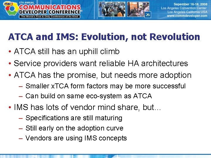 26 ATCA and IMS: Evolution, not Revolution • ATCA still has an uphill climb