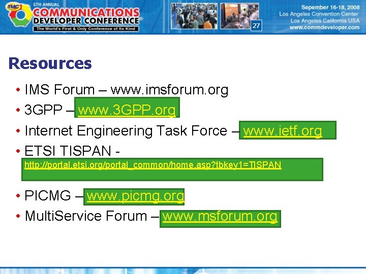 27 Resources • IMS Forum – www. imsforum. org • 3 GPP – www.